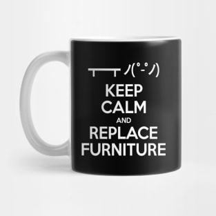 Keep Calm and Replace Furniture Mug